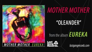 Mother Mother  Oleander [upl. by Lewert]