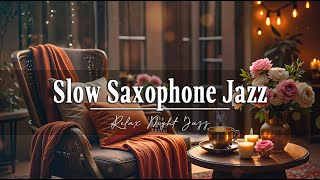 Slow Saxophone Jazz Solo 🎷 Perfect Tunes for a Calm and Peaceful Ambience [upl. by Yrakcaz]