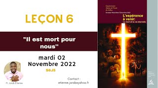 Leçon 6  Il est mort pour nous MERCREDILEÇON DE LÉCOLE DU SABBAT 2022 [upl. by Trembly]