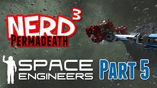 Nerd³ Permadeath  Space Engineers  Part 5 [upl. by Anaud]