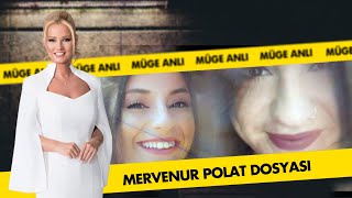 Mervenur Polat Olayı  Müge Anlı Dosya Kolajı [upl. by Grekin]