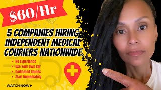 5 Companies DESPERATE to Hire Independent Medical Couriers Nationwide  APPLY NOW [upl. by Rabi]