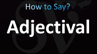 How to Pronounce Adjectival correctly [upl. by Nnagem]