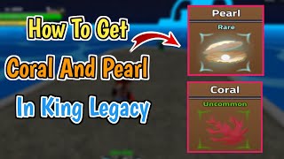 How To Get Coral And Pearl In King Legacy Update 7 2024  King Legacy Coral amp Pearl Guide [upl. by Dnalyk]