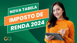 ATUALIZADA Nova Tabela do Imposto de Renda 2024 [upl. by Mot]