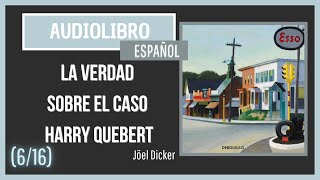 616 Audiolibro La verdad sobre el caso Harry Quebert  Joël Dicker 1era parte caps 22 y 21 [upl. by Tillfourd]