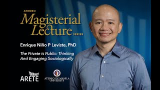 Magisterial Lectures  Enrique Niño P Leviste PhD  The Private is Public [upl. by Morna]