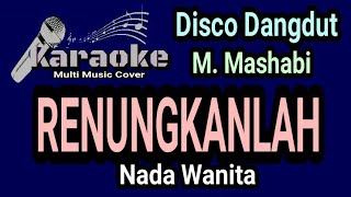 RENUNGKANLAH  Karaoke Nada Wanita  M Mashabi [upl. by Atikram]