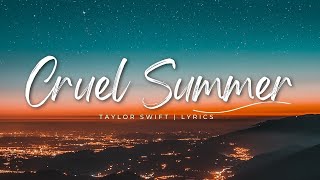 Cruel Summer  Taylor Swift  Lyrics [upl. by Radcliffe]