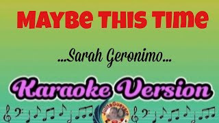 Maybe This Time  Sarah Geronimo Karaoke Version [upl. by Elwyn506]