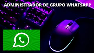 ADMINISTRADOR GRUPO WHATSAPP  ALERTA [upl. by Ute]