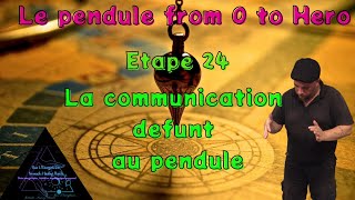 Pratiquer Le Pendule  Etape 24  La communication Défunt  Pratiquer le Pendule divinatoire [upl. by Olenka]