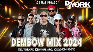 DEMBOW MIX  2024 LOS MAS PEGADO DJ YORK LA EXCELECIA EN MEZCLA [upl. by Oriole477]