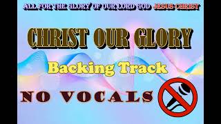 Sovereign Grace Music  CHRIST Our Glory Karaoke Instrumental [upl. by Amat]