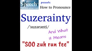 How to Pronounce Suzerainty and the Meaning of Suzerainty [upl. by Mundy]