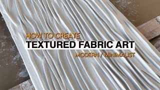 How to create textured fabric art  Modern and Minimalist [upl. by Etnaihc943]