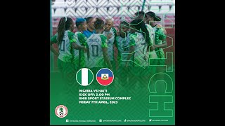 International Female Wordcup Friendly  Nigeria VS Haiti [upl. by Elagiba]