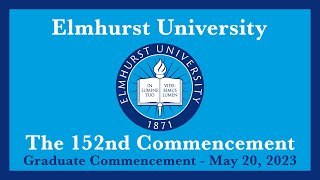 2023 Elmhurst University 152nd Graduate Commencement [upl. by Epoh751]