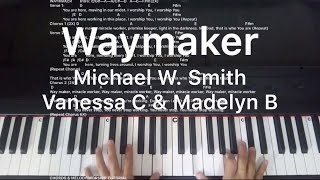 Waymaker Michael W Smith Vanessa C and Madelyn B Piano Cover and Chords [upl. by Esir]