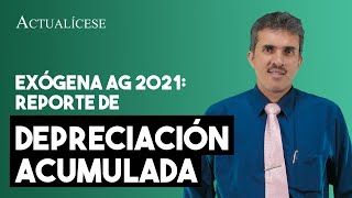 Reporte de la depreciación acumulada en la exógena 2021 [upl. by Sheaff]