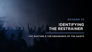 Identifying the Restrainer  THE RAPTURE amp ENDURANCE OF THE SAINTS [upl. by Mel]