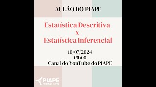 Aulão do PIAPE Estatística Descritiva versus Estatística Inferencial [upl. by Waldemar501]