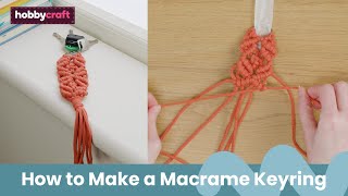 Macramé Keyring Tutorial  Hobbycraft [upl. by Adolf]