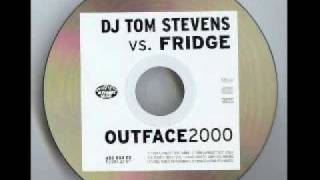 DJ Tom Stevens Vs Fridge  Outface 2000 DJ Tom Stevens Mix [upl. by Ihteerp]