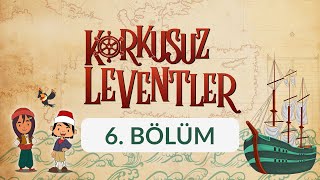 Ada Keşfi  Korkusuz Leventler 6 Bölüm [upl. by Orel]