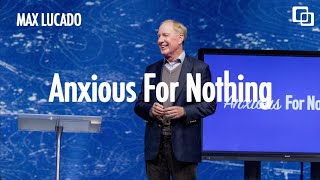 Anxious For Nothing  Max Lucado [upl. by Verada]