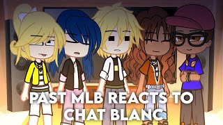 Past MLB reacts to Chat Blanc  Gacha Club  Miraculous Ladybug [upl. by Mikihisa583]