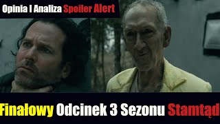 Stamtąd  3 Sezon Serialu Wiele Wyjaśnia  Wrażenia Po Seansie Spoiler Alert [upl. by Benedicta655]