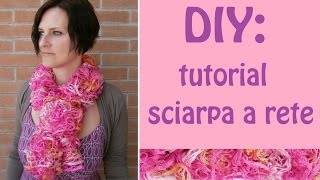 DIY  Come realizzare una sciarpa a rete quotfrufruquot con i ferri [upl. by Lapides1]