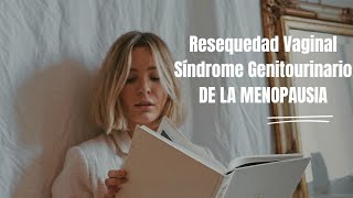 RESEQUEDAD VAGINAL SÍNDROME GENITOURINARIO DE LA MENOPAUSIA [upl. by Aleacem870]