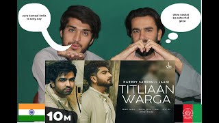 Titliaan Warga  Harrdy Sandhu ft Jaani  Sargun Mehta  Arvindr Khaira  Melodies AFGHAN REACTION [upl. by Reisfield]