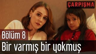 Çarpışma 8 Bölüm  Bir Varmış Bir Yokmuş [upl. by Haase]