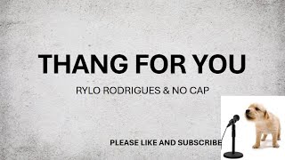 THANG FOR YOU BY RYLO amp NO CAP LYRICS [upl. by Vassaux]