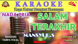 Salam Terakhir Karaoke Version Nada Pria Lagu Dangdut Lawas Mansyur S [upl. by Aenal]