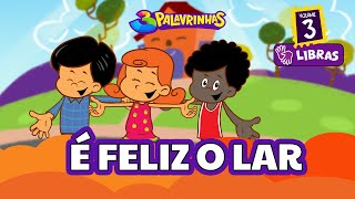 É FELIZ O LAR em LIBRAS  3Palavrinhas  VOLUME 3 [upl. by Vashtia587]