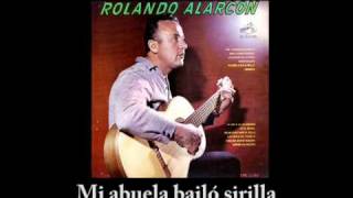 Rolando Alarcón  Mi abuela bailó sirilla [upl. by Llemej422]