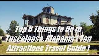 Top 8 Things to Do in Tuscaloosa Alabama  Top Attractions Travel Guide [upl. by Aharon]