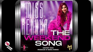 Miss Renuka  The Weekend Song  2k24 Chutney [upl. by Ettennaj]