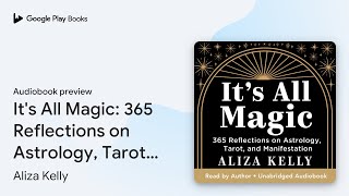 Its All Magic 365 Reflections on Astrology… by Aliza Kelly · Audiobook preview [upl. by Aynekat561]