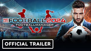 We Are Football 2024  Official Release Trailer [upl. by Kerat]