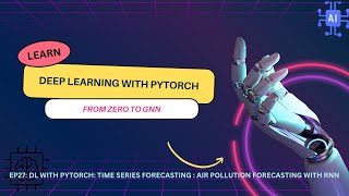 EP27 DL with Pytorch  Time Series forecasting with RNN  Air Pollution forecasting [upl. by Elram]