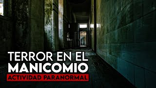 EL PSIQUIÁTRICO abandonado con MÁS ACTIVIDAD PARANORMAL [upl. by Atwood]