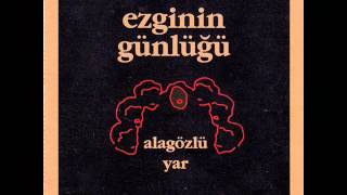 Ezginin Günlüğü  Alagözlü Yar [upl. by Viridis743]