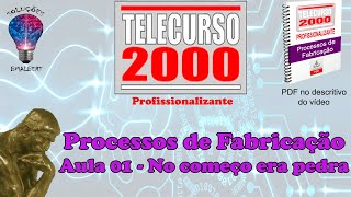 Telecurso 2000  Processos de Fabricação  01 No começo era pedra [upl. by Eamanna]