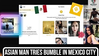 Asian Man Tries BUMBLE In Mexico City [upl. by Rezzani219]