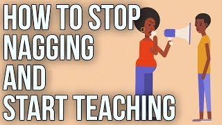 How to Stop Nagging and Start Teaching [upl. by Kelsey]